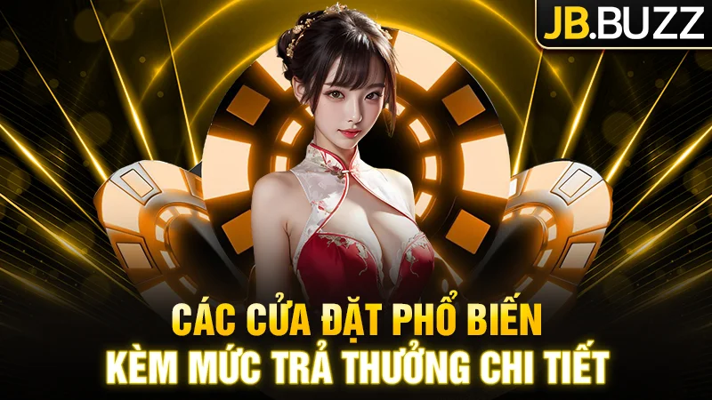 Các cửa đặt phổ biến kèm mức trả thưởng chi tiết