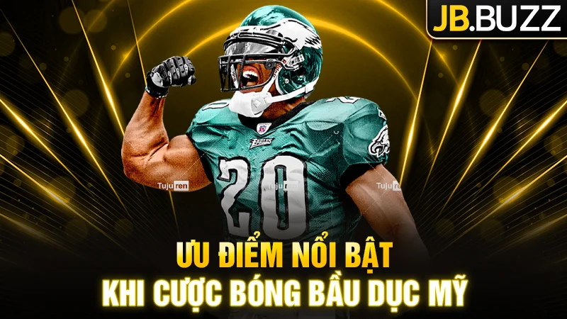 Ưu điểm nổi bật khi cược Bóng bầu dục Mỹ