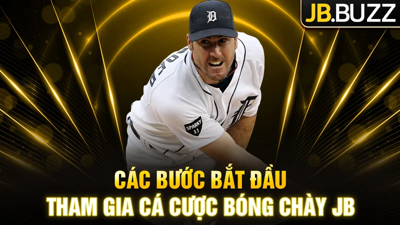 Các bước bắt đầu tham gia cá cược bóng chày JB