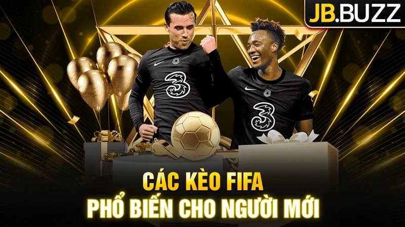 Các kèo FIFA phổ biến trên JB nên biết