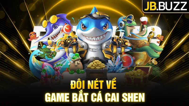 Đôi nét về tựa game Cai Shen Fishing