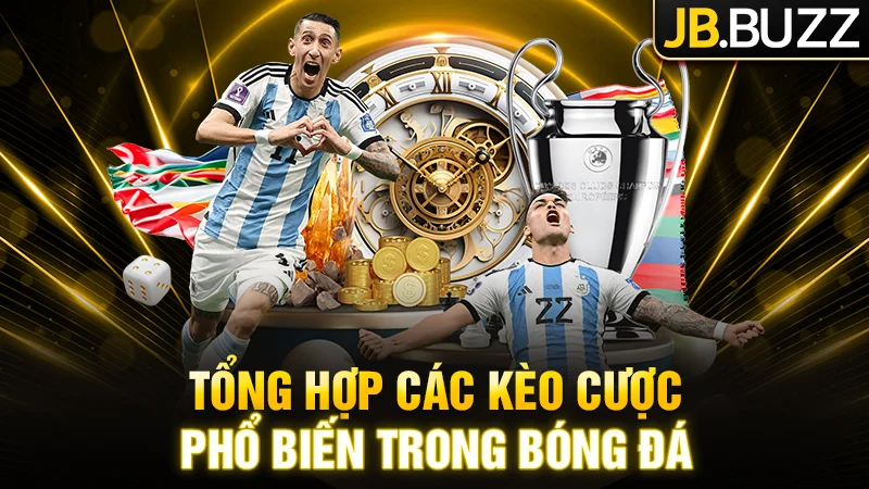 Tổng hợp các kèo cược phổ biến trong bóng đá tại JB