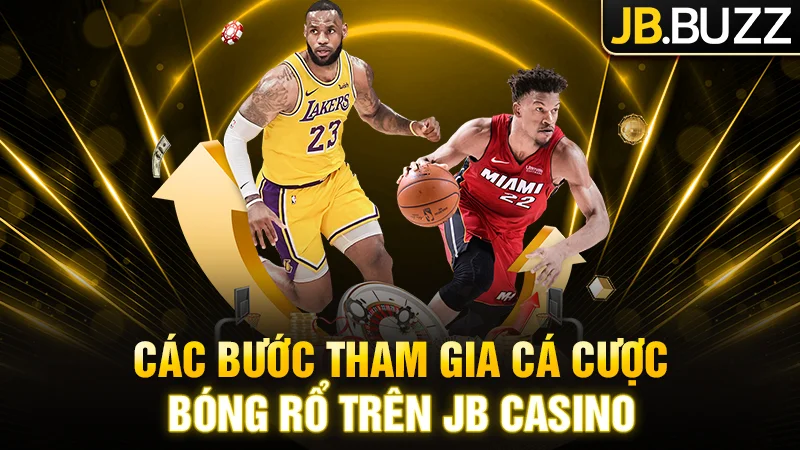 Chia sẻ các bước tham gia cá cược bóng rổ trên JB Casino