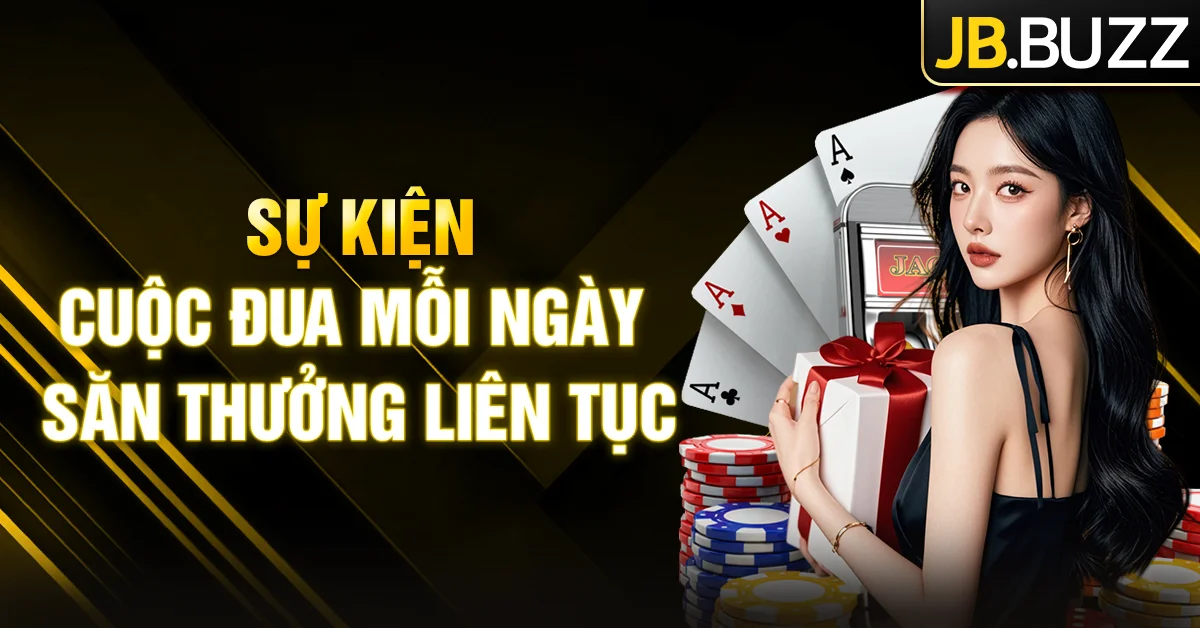 “Cuộc đua mỗi ngày” – Săn thưởng liên tục mỗi ngày tại sân chơi JB