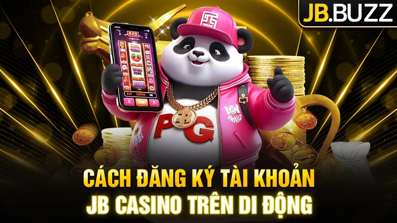 Chi tiết cách đăng ký tài khoản tại JB Casino trên di động