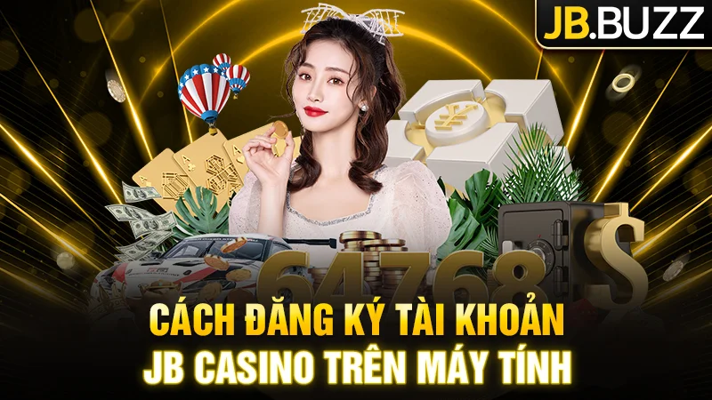 Chi tiết cách đăng ký tài khoản tại JB Casino trên máy tính