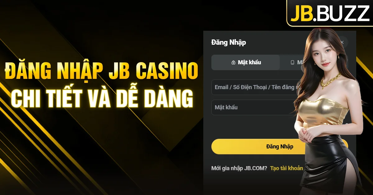 Đăng nhập JB Casino | Cách truy cập tài khoản nhanh vài giây