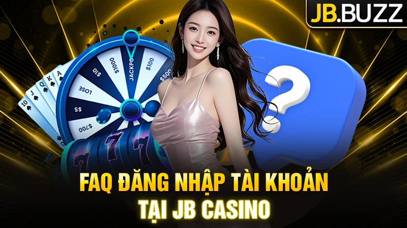 FAQ đăng nhập tài khoản tại nhà cái