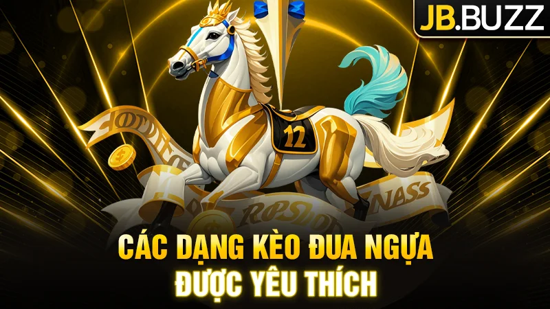 Các dạng kèo đua ngựa được nhiều người chơi yêu thích
