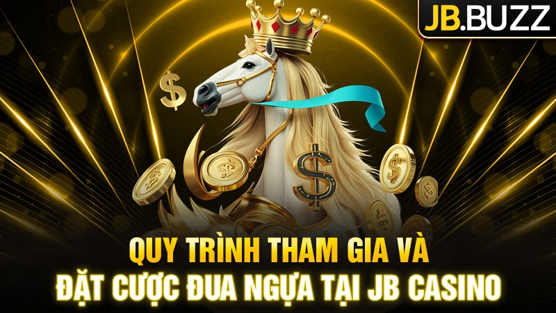 Quy trình tham gia và đặt cược đua ngựa tại JB Casino
