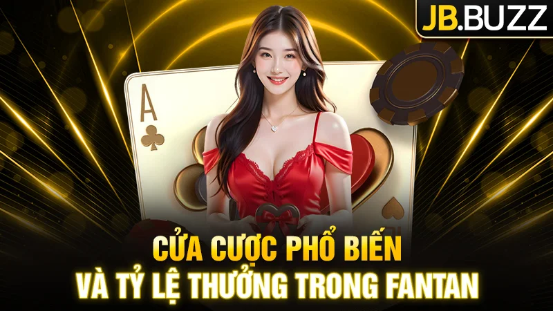 Cửa cược phổ biến và tỷ lệ thưởng trong Fantan