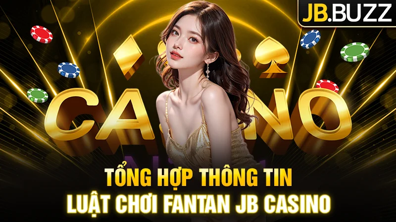 Tổng hợp thông tin luật chơi Fantan JB Casino