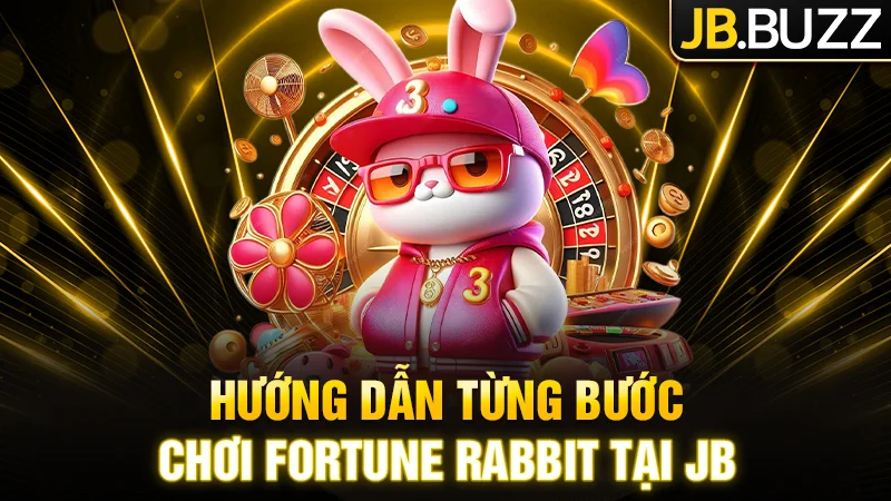 Hướng dẫn chi tiết từng bước chơi Fortune Rabbit tại JB Casino