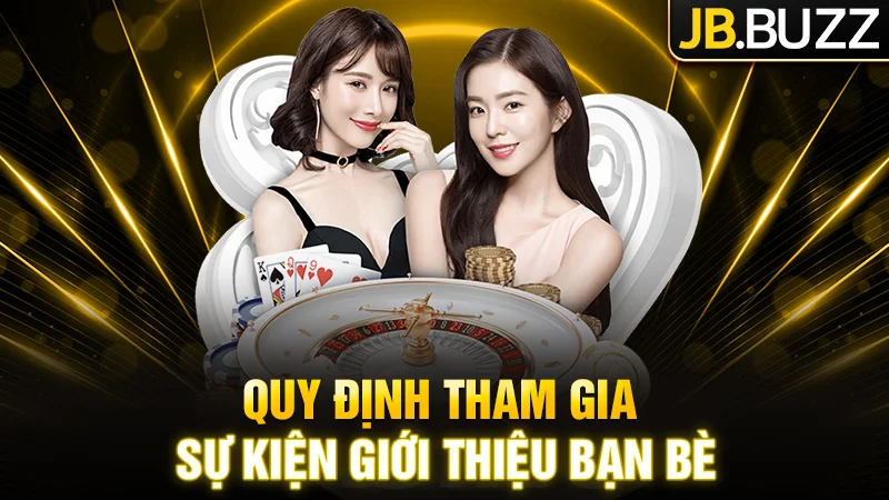 Quy định tham gia sự kiện giới thiệu tại JB