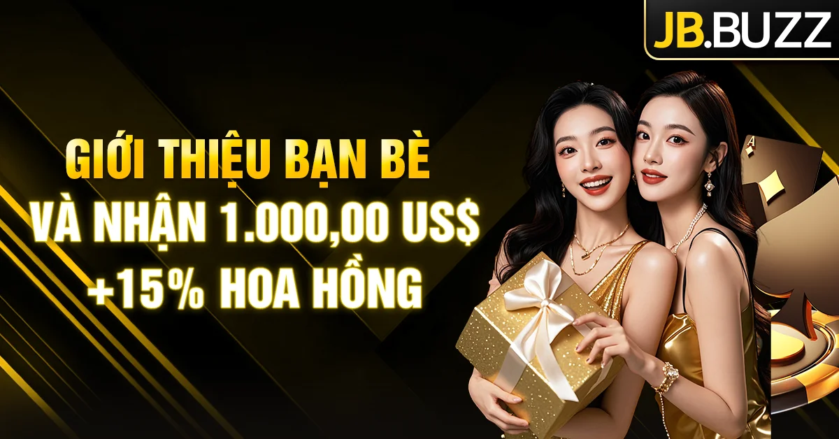 Sự kiện “Giới Thiệu Bạn Bè Và Nhận 1.000,00 US$+15% Hoa Hồng”
