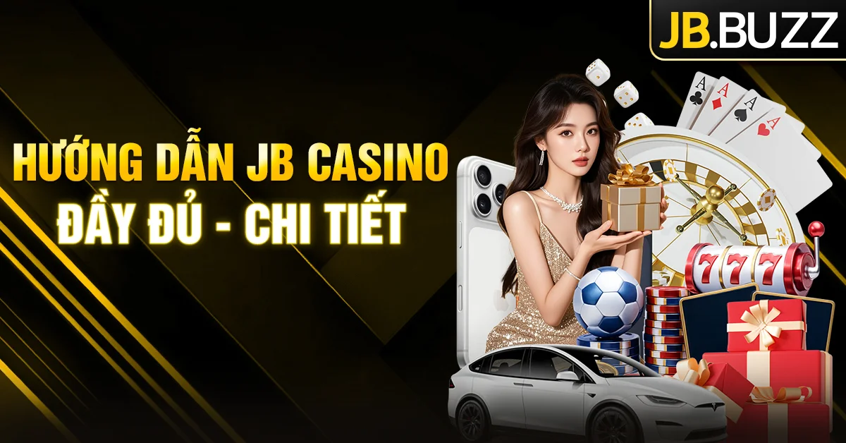 JB Casino Hướng Dẫn – Tổng hợp mẹo, tips và thông tin cần biết