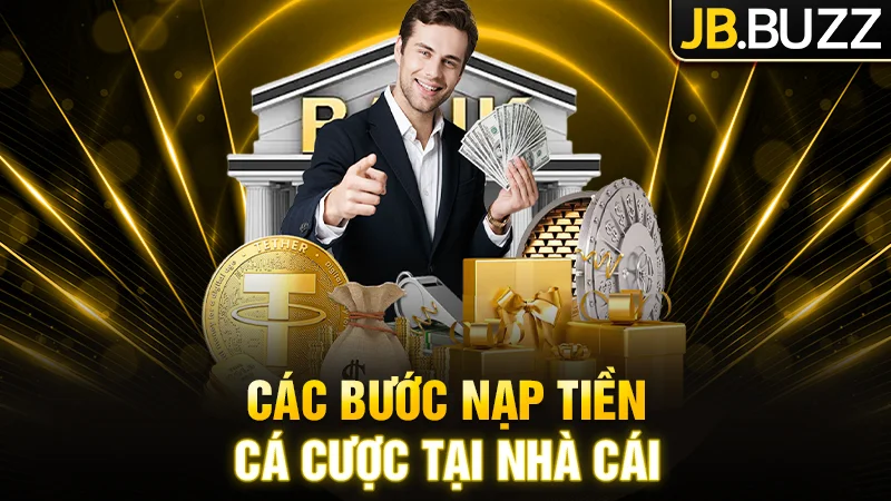 Các bước nạp tiền cá cược tại nhà cái