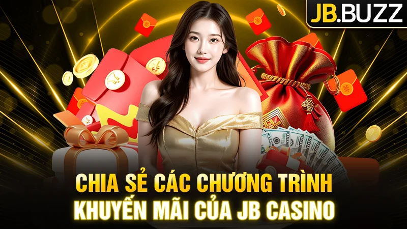 Chia sẻ các chương trình khuyến mãi chất lượng của JB Casino