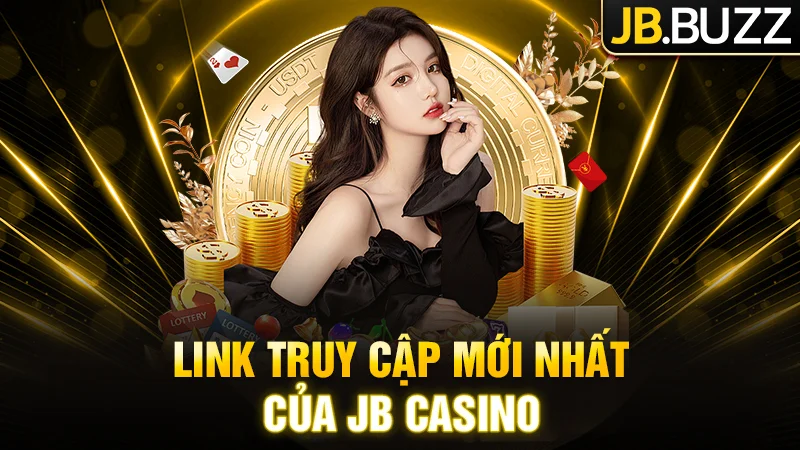 Link truy cập mới nhất của JB Casino