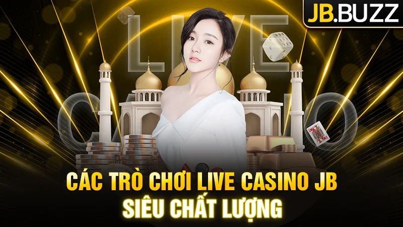 Tổng hợp các trò chơi Live Casino siêu chất lượng