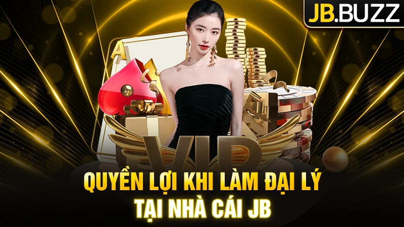 Quyền lợi khi làm đại lý tại nhà cái JB