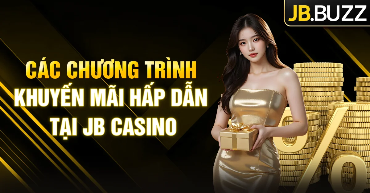 Khuyến mãi JB Casino | Khám phá các chương trình hấp dẫn