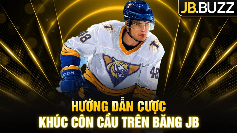 Hướng dẫn cược khúc côn cầu trên băng tại JB