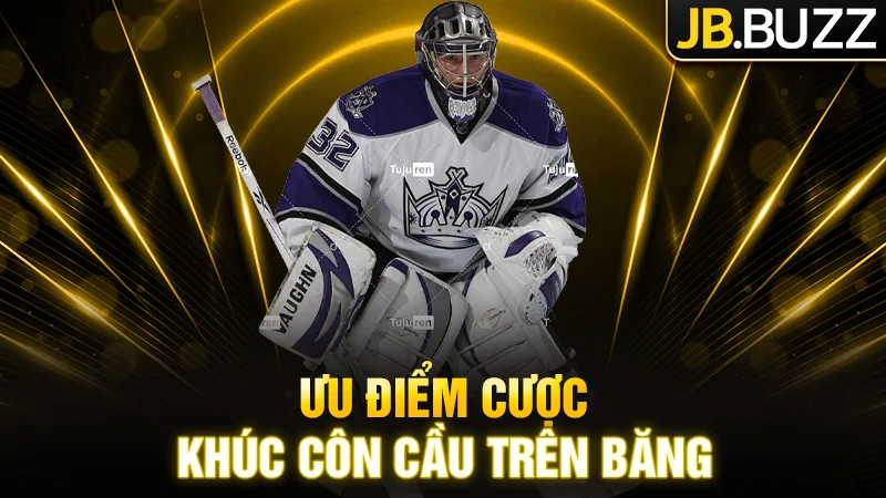Ưu điểm khi cược Khúc côn cầu trên băng tại JB Casino
