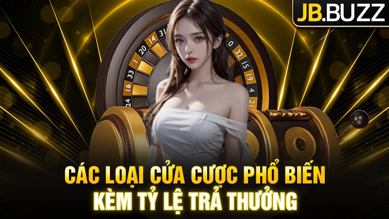 Các loại cửa cược phổ biến kèm tỷ lệ trả thưởng