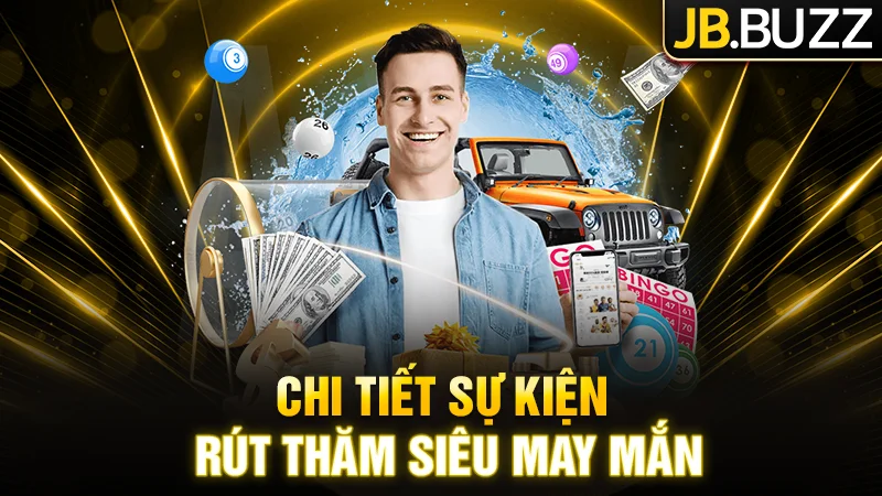 Chi tiết về sự kiện Rút thăm mỗi tuần - Xổ số siêu may mắn 20.000$
