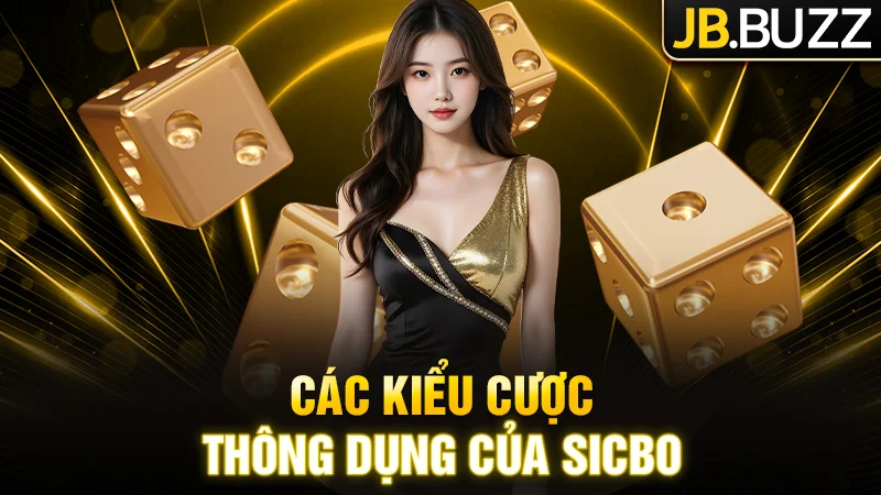 Các kiểu cược thông dụng cùng tỷ lệ trả thưởng của Sicbo