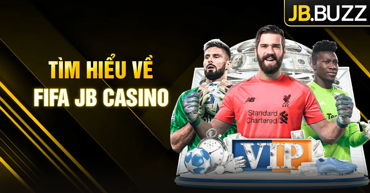 FIFA JB Casino | Hướng dẫn chơi và bí quyết tăng tỷ lệ thắng