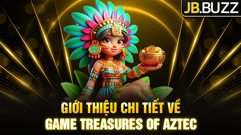 Giới thiệu về game Slot Treasures of Aztec