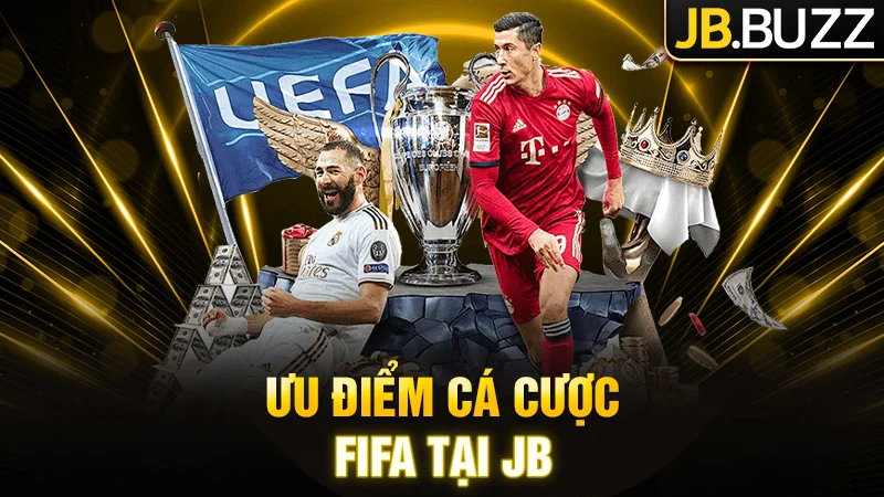 Ưu điểm cá cược FIFA tại JB không nên bỏ qua
