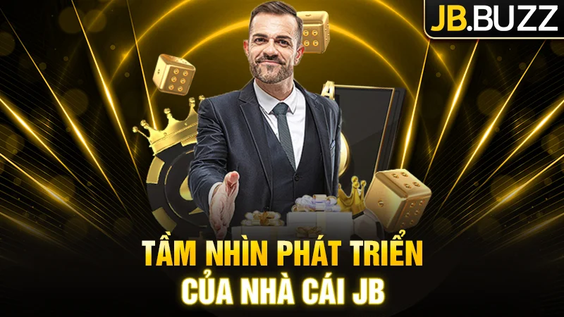 Tầm nhìn phát triển của nhà cái JB