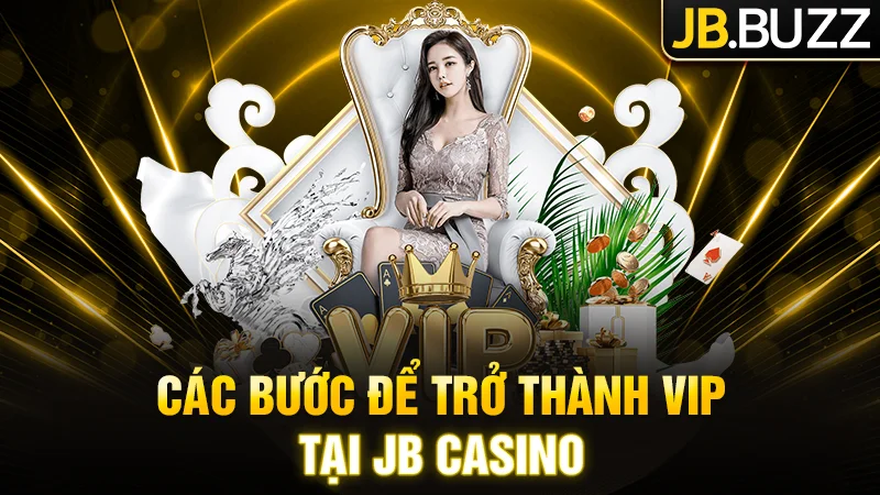 Hướng dẫn các bước trở thành hội viên VIP tại nhà cái JB