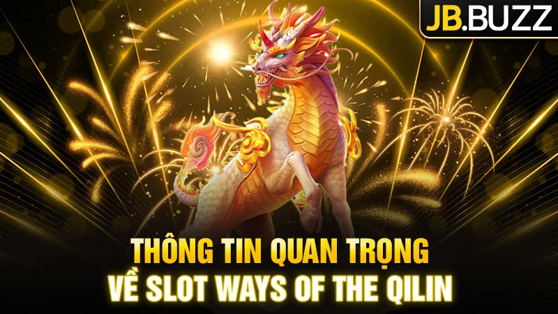“Tất tần tật” về game nổ hũ Ways of the Qilin