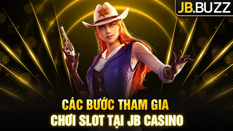Các bước tham gia quay hũ tại nhà cái JB