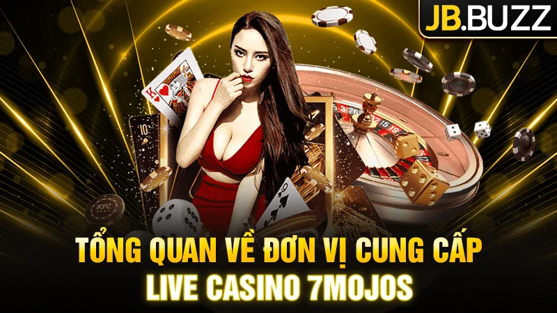 Tổng quan về đơn vị cung cấp Live Casino 7Mojos