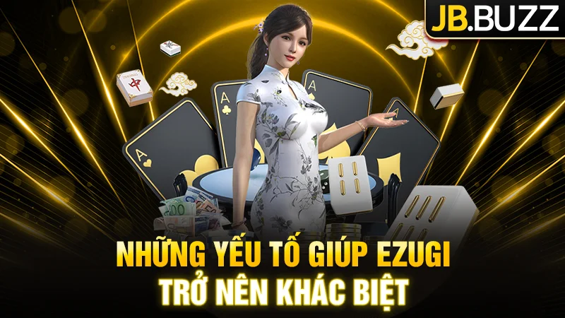 Những yếu tố làm Ezugi trở nên khác biệt trên thị trường