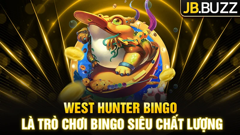 West Hunter Bingo là trò chơi Bingo siêu chất lượng