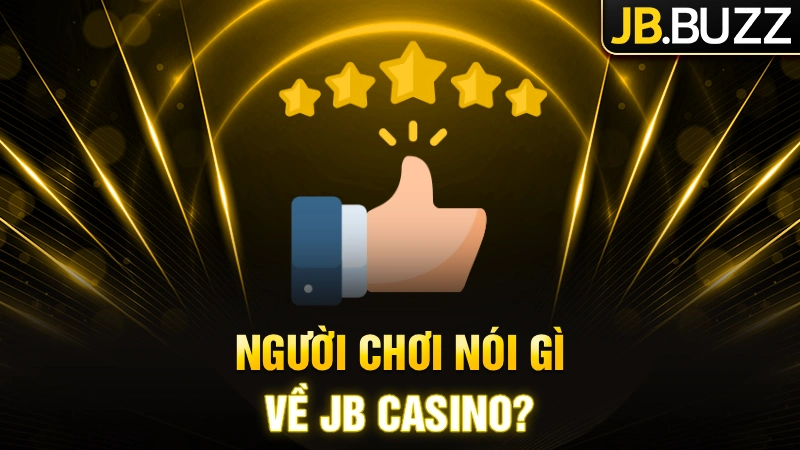 Người chơi nói gì về JB Casino?