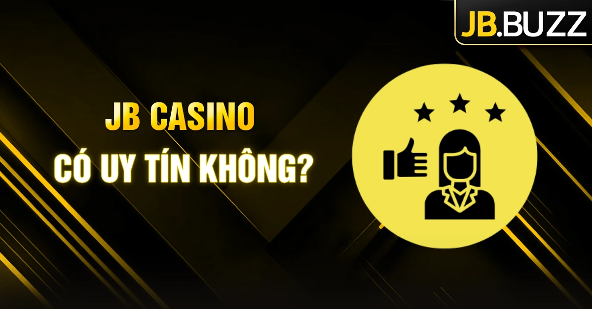 JB Casino uy tín | Đánh giá và các phản hồi từ người chơi