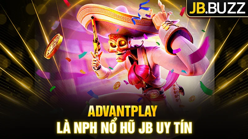 AdvantPlay là một trong những NPH nổ hũ JB uy tín