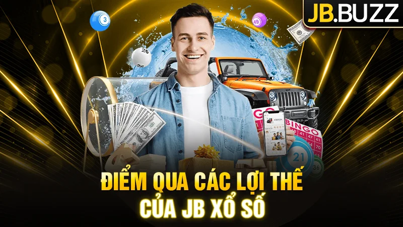 Điểm qua các lợi thế của JB Xổ số
