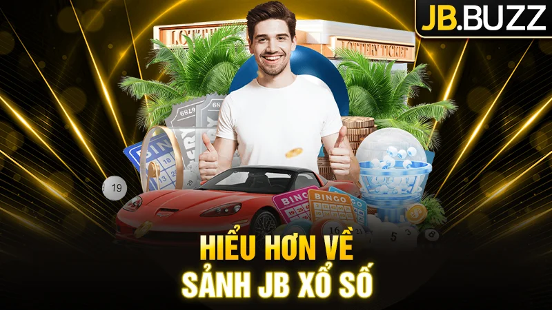 Hiểu hơn về sảnh JB Xổ số