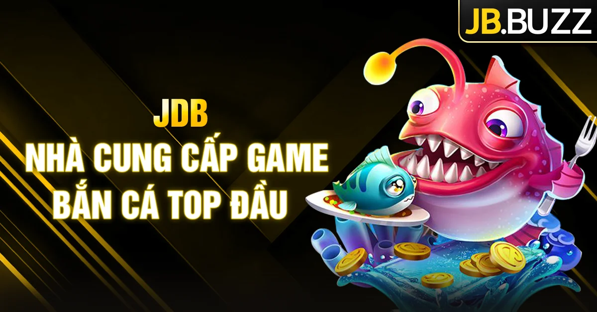 JDB cung cấp game bắn cá săn thưởng tại JB Casino
