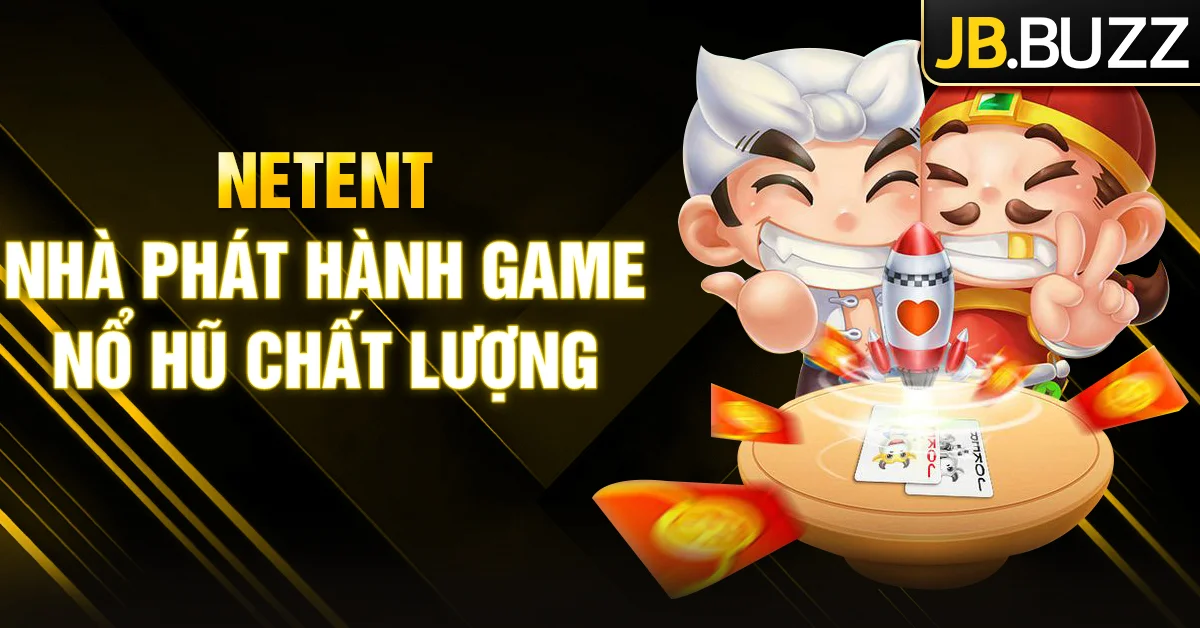 Sảnh nổ hũ NetEnt tại hệ thống nhà cái JB Casino