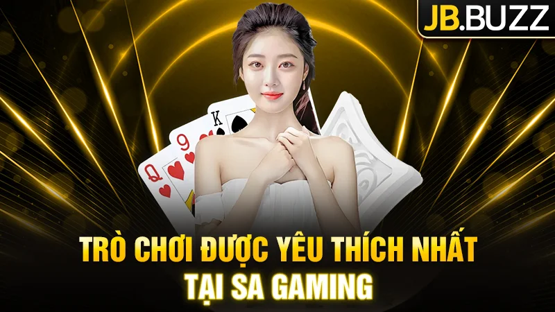 Các trò chơi nổi bật và được yêu thích nhất tại SA Gaming
