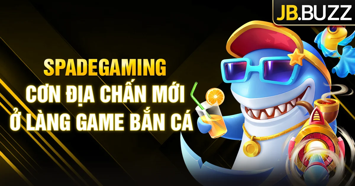 SpadeGaming sở hữu game bắn cá HOT tại JB Casino